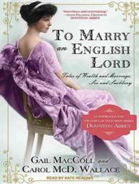 To Marry an English Lord (8-Volume Set) : Tales of Wealth and Marriage, Sex and Snobbery: Library Edition （Unabridged）