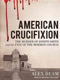American Crucifixion (9-Volume Set) : The Murder of Joseph Smith and the Fate of the Mormon Church: Library Edition （Unabridged）