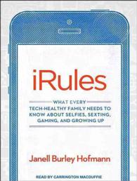 Irules : What Every Tech-healthy Family Needs to Know about Selfies, Sexting, Gaming, and Growing Up; Library Edition （Unabridged）