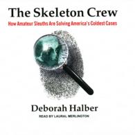 The Skeleton Crew (9-Volume Set) : How Amateur Sleuths Are Solving America's Coldest Cases; Library Edition （Unabridged）