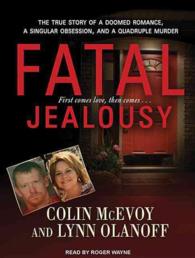 Fatal Jealousy : The True Story of a Doomed Romance, a Singular Obsession, and a Quadruple Murder: Library Edition （Unabridged）