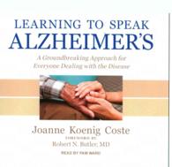 Learning to Speak Alzheimer's (6-Volume Set) : A Groundbreaking Approach for Everyone Dealing with the Disease: Library Edition （1 UNA）