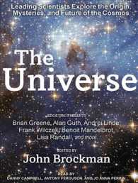 The Universe : Leading Scientists Explore the Origin, Mysteries, and Future of the Cosmos; Library Edition （Unabridged）
