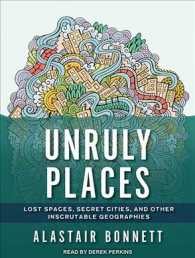 Unruly Places : Lost Spaces, Secret Cities, and Other Inscrutable Geographies; Library Edition （Unabridged）