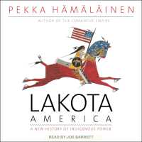 Lakota America (14-Volume Set) : A New History of Indigenous Power （Unabridged）