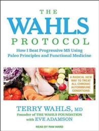 The Wahls Protocol : How I Beat Progressive MS Using Paleo Principles and Functional Medicine （1 MP3 UNA）