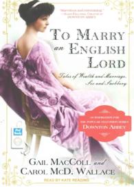 To Marry an English Lord : Tales of Wealth and Marriage, Sex and Snobbery （MP3 UNA）