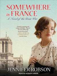 Somewhere in France : A Novel of the Great War （MP3 UNA）