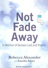 Not Fade Away : A Memoir of Senses Lost and Found （MP3 UNA）