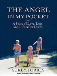 The Angel in My Pocket : A Story of Love, Loss, and Life after Death （MP3 UNA）
