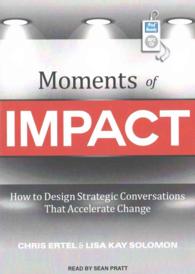 Moments of Impact : How to Design Strategic Conversations That Accelerate Change （MP3 UNA）