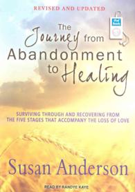 The Journey from Abandonment to Healing : Surviving through and Recovering from the Five Stages That Accompany the Loss of Love （MP3 UNA RE）