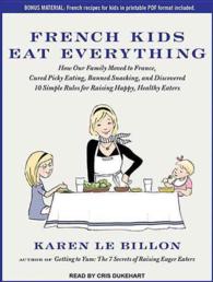 French Kids Eat Everything : How Our Family Moved to France, Cured Picky Eating, Banned Snacking, and Discovered 10 Simple Rules for Raising Happy, He （MP3 UNA）