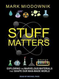Stuff Matters : Exploring the Marvelous Materials That Shape Our Man-Made World （MP3 UNA）