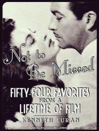 Not to Be Missed : Fifty-Four Favorites from a Lifetime of Film （MP3 UNA）