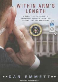 Within Arm's Length : A Secret Service Agent's Definitive inside Account of Protecting the President （MP3 UNA）
