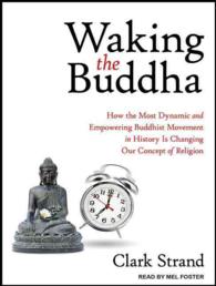 Waking the Buddha : How the Most Dynamic and Empowering Buddhist Movement in History Is Changing Our Concept of Religion （MP3 UNA）