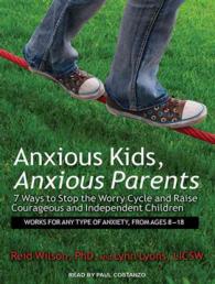 Anxious Kids, Anxious Parents : 7 Ways to Stop the Worry Cycle and Raise Courageous and Independent Children （MP3 UNA）