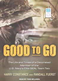 Good to Go (2-Volume Set) : The Life and Times of a Decorated Member of the U.S. Navy's Elite Seal Team Two （MP3 UNA）