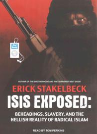 Isis Exposed : Beheadings, Slavery, and the Hellish Reality of Radical Islam （MP3 UNA）