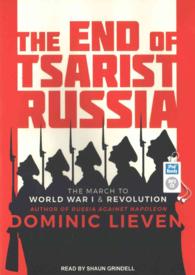 The End of Tsarist Russia : The March to World War I & Revolution （MP3 UNA）