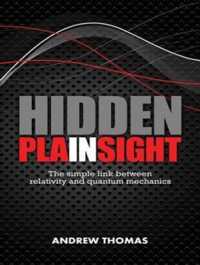 Hidden in Plain Sight : The Simple Link between Relativity and Quantum Mechanics (Hidden in Plain Sight) （MP3 UNA）