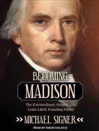 Becoming Madison : The Extraordinary Origins of the Least Likely Founding Father （MP3 UNA）