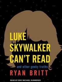 Luke Skywalker Can't Read : And Other Geeky Truths （MP3 UNA）
