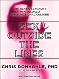 Sex Outside the Lines : Authentic Sexuality in a Sexually Dysfunctional Culture （MP3 UNA）