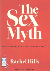 The Sex Myth : The Gap between Our Fantasies and Reality （MP3 UNA）