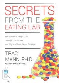 Secrets from the Eating Lab : The Science of Weight Loss, the Myth of Willpower, and Why You Should Never Diet Again （MP3 UNA）