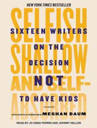 Selfish, Shallow, and Self-absorbed : Sixteen Writers on the Decision Not to Have Kids （MP3 UNA）