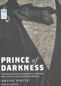 Prince of Darkness (2-Volume Set) : The Untold Story of Jeremiah G. Hamilton, Wall Street's First Black Millionaire （MP3 UNA）
