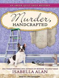 Murder, Handcrafted (Amish Quilt Shop Mystery) （MP3 UNA）