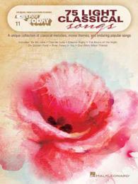 75 Light Classical Songs : For Organs, Pianos & Electronic Keyboards (E-z Play Today) 〈11〉