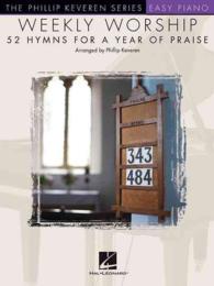 Weekly Worship : 52 Hymns for a Year of Praise: Easy Piano (Phillip Keveren)