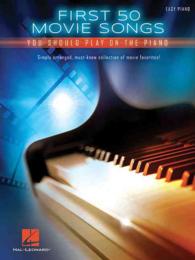 First 50 Movie Songs You Should Play on the Piano : Easy Piano