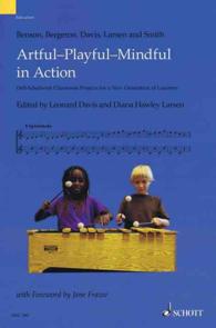 Artful-Playful-Mindful in Action : Orff-Schulwerk Classroom Projects for a New Generation of Learners