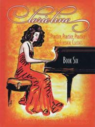 The Classical Classics : Easy Piano Arrangements for Beginners (Practice, Practice, Practice!)