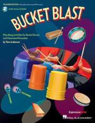 Bucket Blast : Play-Along Activities for Bucket Drums and Classroom Percussion, Includes Audio and Instrument PDF Access （PAP/PSC TC）