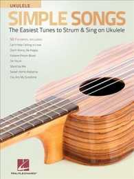 Simple Songs Ukulele : The Easiest Tunes to Strum & Sing on Ukulele （1ST）