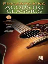Fingerpicking Acoustic Classics : 15 Songs Arranged for Solo Guitar in Standard Notation & Tablature