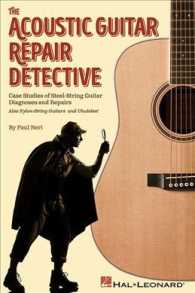 The Acoustic Guitar Repair Detective : Case Studies of Steel-String Guitar Diagnoses and Repairs