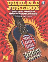 Ukulele Jukebox : Songs, Strums and Styles for Ukulele and Classroom Instruments, with Downloadable Audio