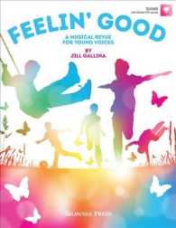 Feelin' Good : A Musical Revue for Young Voices （PAP/PSC）