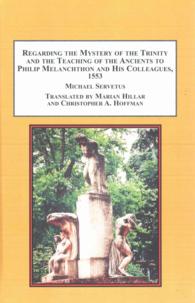 Regarding the Mystery of the Trinity and the Teaching of the Ancients to Philip Melanchthon and His Colleagues 1553