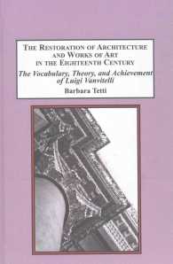The Restoration of Architecture and Works of Art in the Eighteenth Century : The Vocabulary, Theory, and Achievement of Luigi Vanvitelli