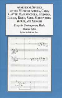 Analytical Studies of the Music of Ashley, Cage, Carter, Dallapiccola, Feldman, Lucier, Reich, Satie, Schoenberg, Wolff, and Xenakis : Essays in Contemporary Music
