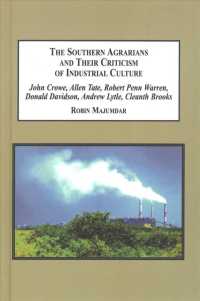 The Southern Agrarians and Their Criticism of Industrial Culture : John Crowe, Allan Tate, Robert Penn Warren, Donald Davidson, Andrew Lytle, Cleanth