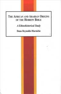 The African and Arabic Origins of the Hebrew Bible : An Ethnohistorical Study